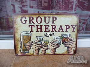 Метална табела алкохол Групова терапия Group therapy here бира уиски водка текила